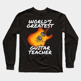 World's Greatest Guitar Teacher Electric Guitarist Long Sleeve T-Shirt